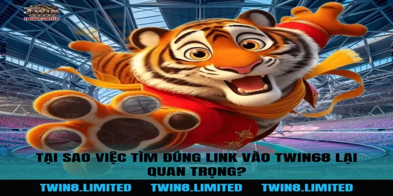 Tại sao việc tìm đúng Link Vào TWIN68 lại quan trọng?